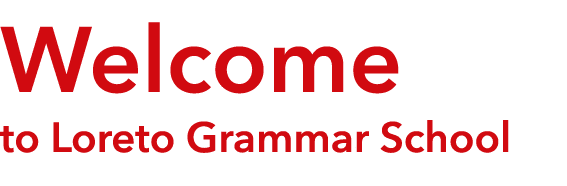  Welcome to Loreto Grammar School