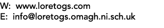 W: www loretogs com E: info loretogs omagh ni sch uk